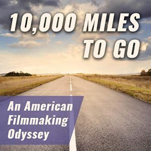 '10,000 Miles to Go: An American Filmmaking Odyssey' is an Audiobook about the filmmaking process by filmmaker Jason Rosette